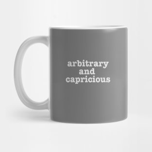 Arbitrary and Capricious Mug